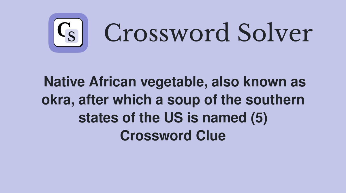 Native African vegetable, also known as okra, after which a soup of the